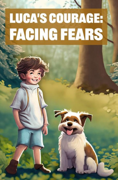 The Courage of Luca: Facing Fears: Children book