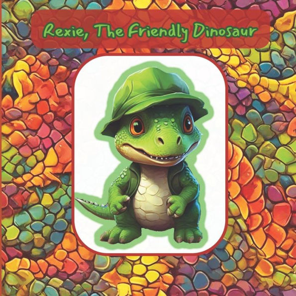 Rexie, The Friendly Dinosaur