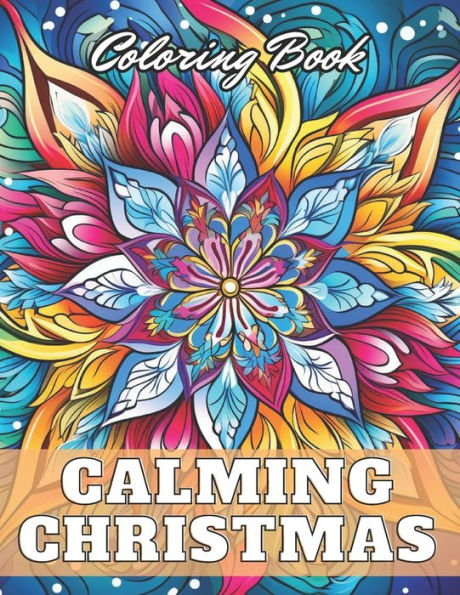 Calming Christmas Coloring Book: High Quality +100 Adorable Designs for All Ages