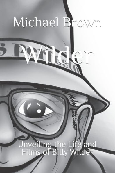 Wilder: Unveiling the Life and Films of Billy Wilder