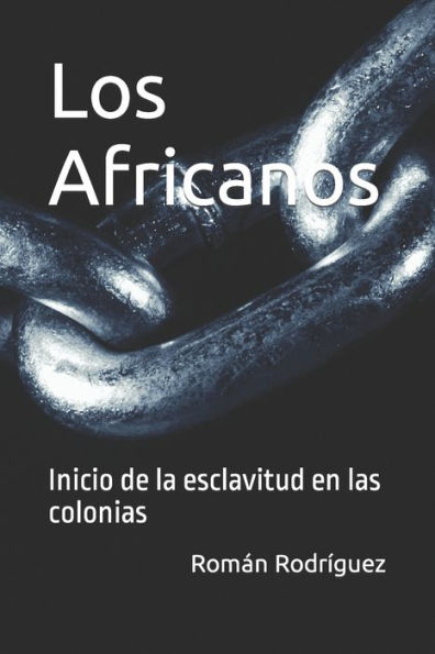 Los Africanos: Inicio de la esclavitud en las colonias