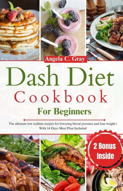 Dash Diet Cookbook for Beginners: The Ultimate Low Sodium Recipe Guide ...