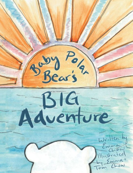 Baby Polar Bear's Big Adventure: A tale of unexpected adventure, discovery, and belonging.