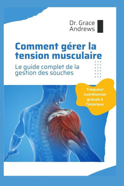 Comment gérer la tension musculaire: Le guide complet de la gestion des souches