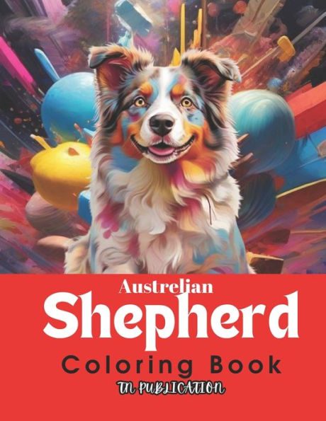 Australian Shepherd Coloring Book: Cute Style With Australian Shepherd for Kids & Adults