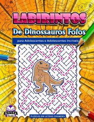 Title: Labirintos de dinossauros fofos para adolescentes e adolescentes incríveis: Quebra-cabeças divertidos e surpreendentes para pessoas inteligentes, jogos de lógica e mentais, Author: Edward Afrifa Manu