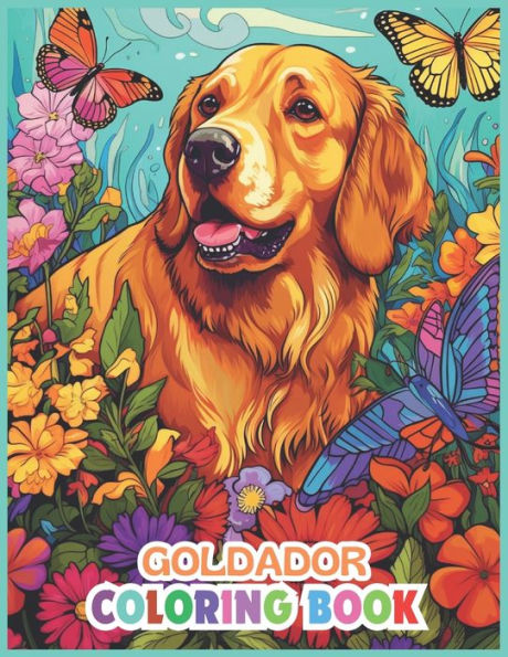 Goldador Dog Coloring Book: Floral Serenity with Adorable Goldador Dogs Coloring Pages for Relaxation, Calming, and Stress Relief