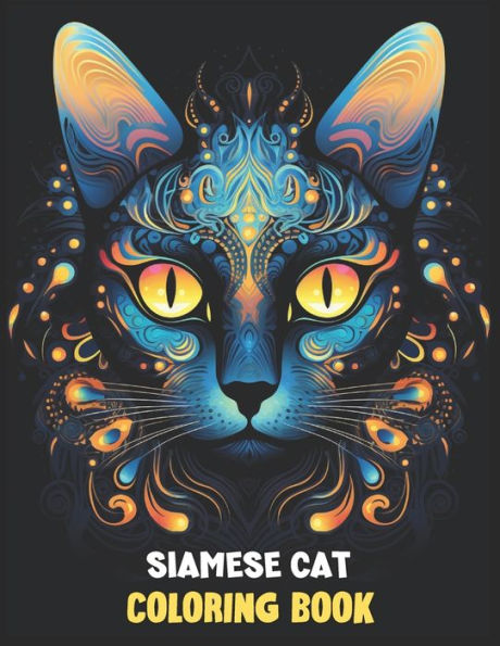 Siamese Cat Mandala Coloring Book: Graceful Siamese Cat Mandalas Coloring Pages for Relaxation, Calming, and Stress Relief