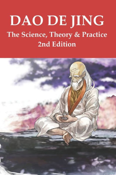 Dao De Jing - The Science, Theory & Practice: 2nd Edition