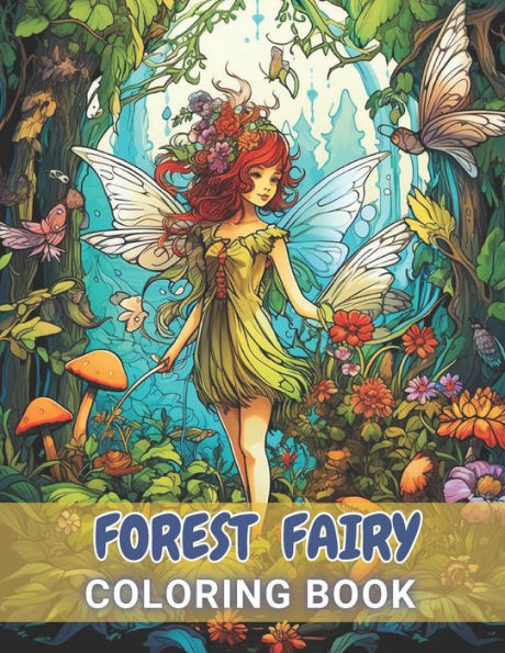 Forest Fairy Coloring Book for Adult: 100+ High-Quality and Unique Coloring Pages For All Fans