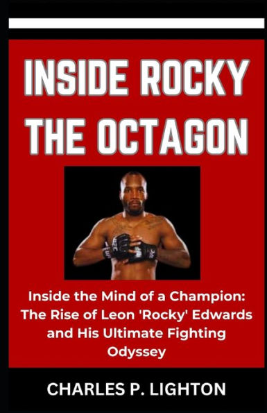 INSIDE ROCKY THE OCTAGON: "Inside the Mind of a Champion: The Rise of Leon 'Rocky' Edwards and His Ultimate Fighting Odyssey"
