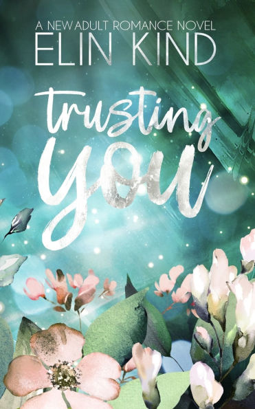 Trusting You: Love After Heartbreak New Adult Romance