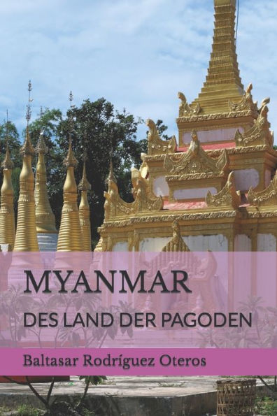 MYANMAR: DES LAND DER PAGODEN