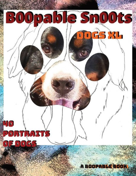 B00pable Sn00ts Dog XL: 40 Portraits of puppers & doggos