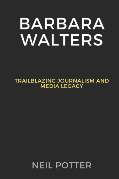 Barbara Walters: Trailblazing Journalism and Media Legacy
