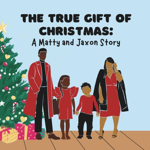 The True Gift of Christmas: A Matty and Jaxon Story