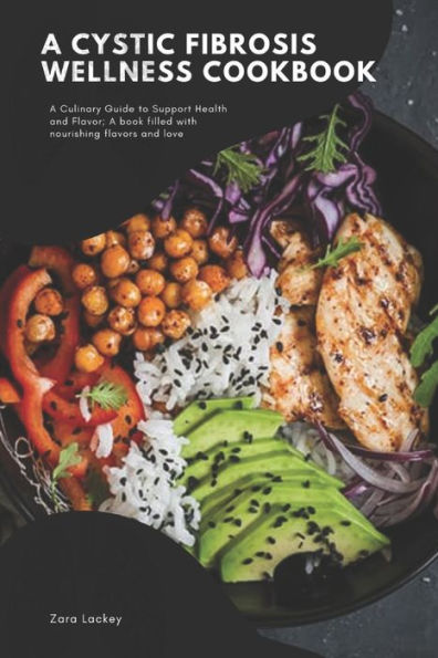 A Cystic Fibrosis Wellness cookbook: A Culinary Guide to Support Health and Flavor