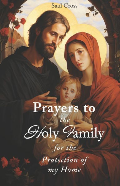 Prayers to the Holy Family for the Protection of my Home