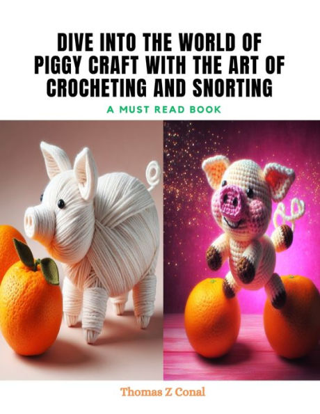 Dive into the World of Piggy Craft with The Art of Crocheting and Snorting: A Must Read Book