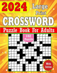 Title: 2024 Large Print Crossword Puzzles Book For Adults With Solutions, Author: Kl Kelly Book House