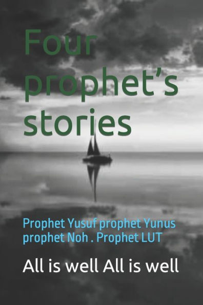 Four prophet's stories: Prophet Yusuf prophet Yunus prophet Noh . Prophet LUT