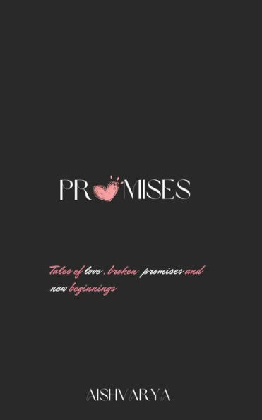 Promises: Tales of love, broken promises and new beginnings