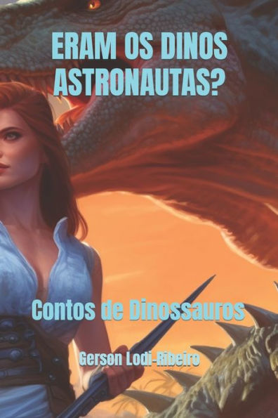 ERAM OS DINOS ASTRONAUTAS?: Contos de Dinossauros