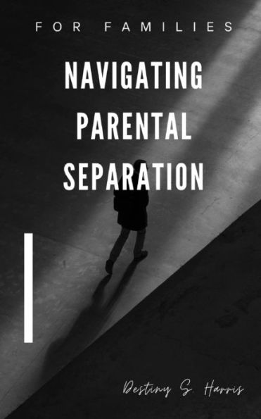 Navigating Parental Separation: For Families
