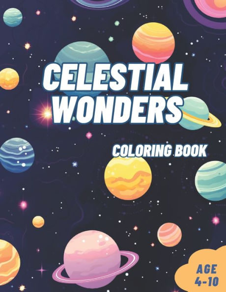 Celestial Wonders Space Coloring Book for Kids Age 4-10 years: An Incredible Children's Coloring Book Featuring 50 Pages of Astronauts, Planets, Aliens, Rockets, and More!