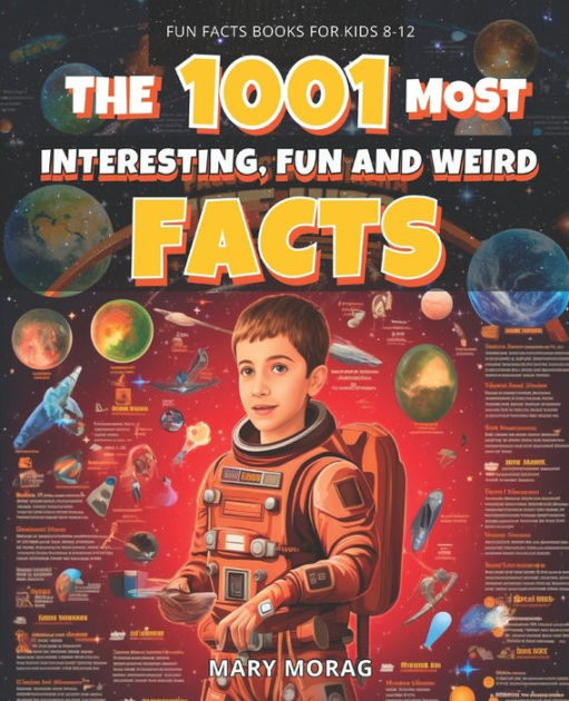 FUN FACTS BOOKS FOR KIDS 8-12: THE 1001 MOST INTERESTING, FUN AND WEIRD ...