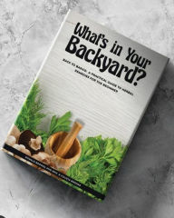 Google book download online free What's in Your Backyard?: Back to Basics: A Practical Guide to Herbal Remedies for the Biginner (English literature)