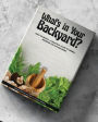 What's in Your Backyard?: Back to Basics: A Practical Guide to Herbal Remedies for the Biginner