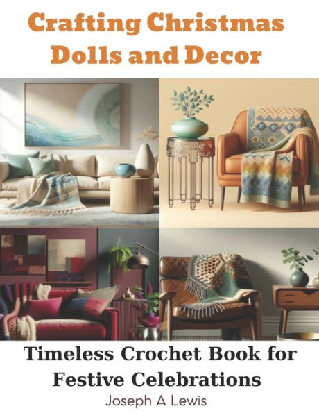 Crafting Christmas Dolls and Decor: Timeless Crochet Book for Festive Celebrations
