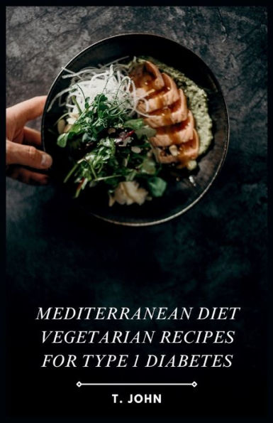 Mediterranean Diet Vegetarian Recipes for Type 1 Diabetes