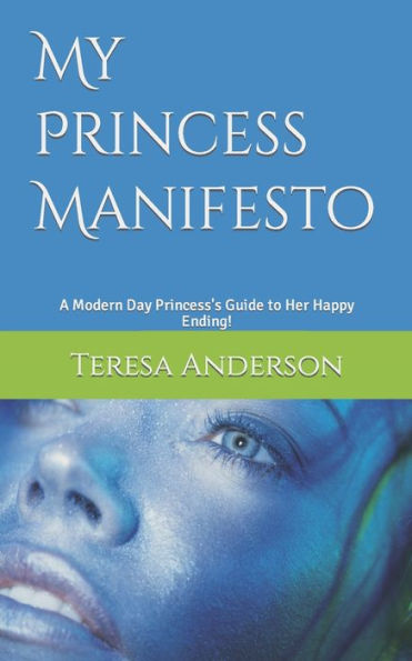 My Princess Manifesto: A Modern Day Princess's Guide to Her Happy Ending!