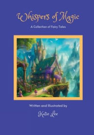 Title: Whispers of Magic: A Collection of Fairy Tales, Author: Katie Lee