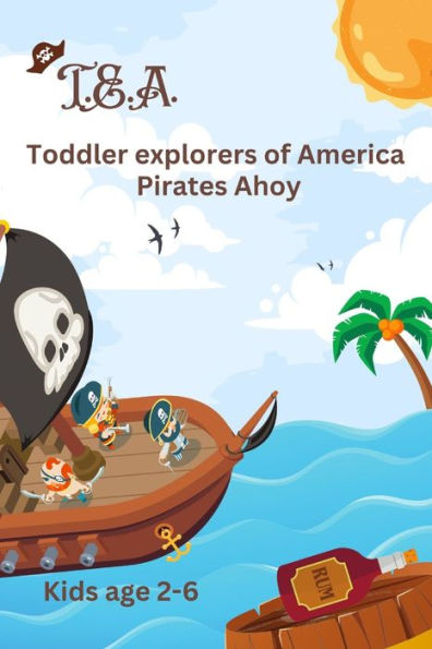 T.E.A Pirates Ahoy: toddler explorers of America