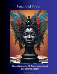 Title: Untapped Power: Black Women's Superpowers and Leadership Ascent, Author: Queesha Tillman