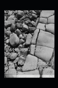 Title: Jim N Craig Poems Book 3 Joint Poems by Craig J. Burt and Jimmy Boom Semtex, Author: Craig J. Burt