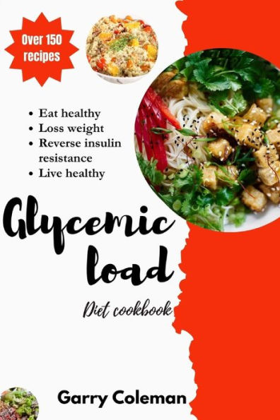 glycemic load diet cookbook and recipes: Healthy diet to help loss weight, live healthy
