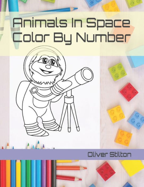 Animals In Space Color By Number: A Cute Coloring Book for Kids. Fantastic Activity Book and Great Gift for Boys, Girls, Preschoolers, ToddlersKids.