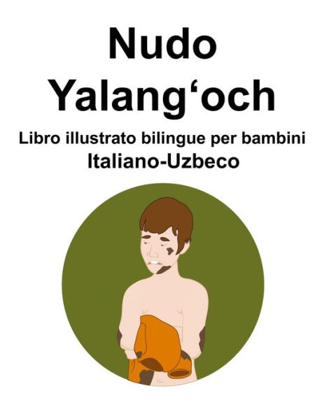 Italiano-Uzbeco Nudo / Yalang?och Libro illustrato bilingue per bambini