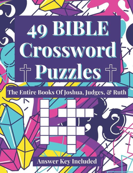 49 Bible Crossword Puzzles: The Entire Books of Joshua, Judges, & Ruth (A Creative, Fun, And Encouraging Way To Study The Bible)