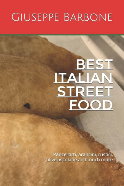 Best Italian Street Food: Panzerotti, arancini, rustici, olive ascolane and much more