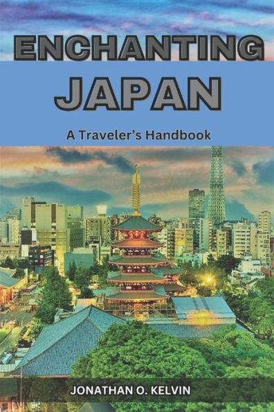 ENCHANTING JAPAN: A Traveler's Handbook