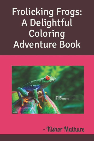 Frolicking Frogs: A Delightful Coloring Adventure Book