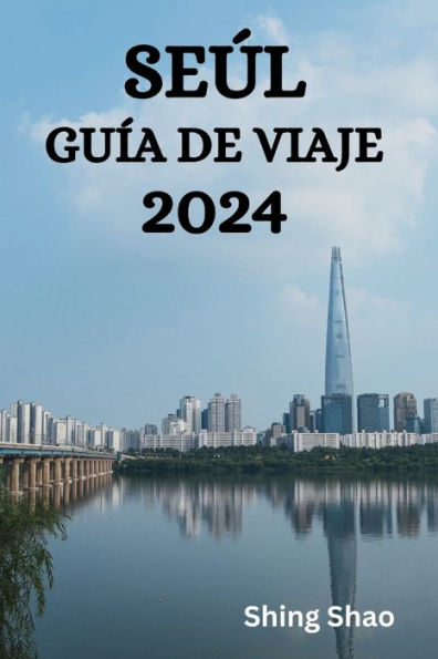 SEÚL GUÍA DE VIAJE 2024