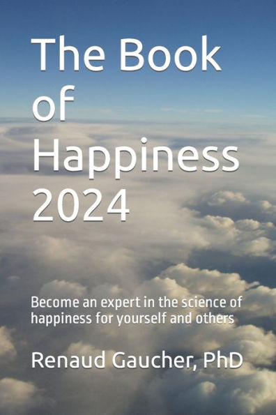 The Book of Happiness 2024: Become an expert in the science of happiness for yourself and others