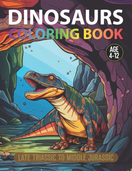 Coloring Book: Late Triassic To Middle Jurassic: For Kids Age 4-12