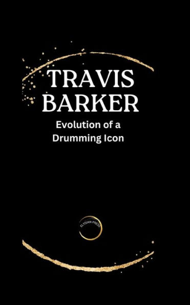 TRAVIS BARKER: Evolution of a Drumming Icon